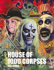 Rob Zombie&rsquo;s House of 1000 Corpses: The Making of a Cult Classic