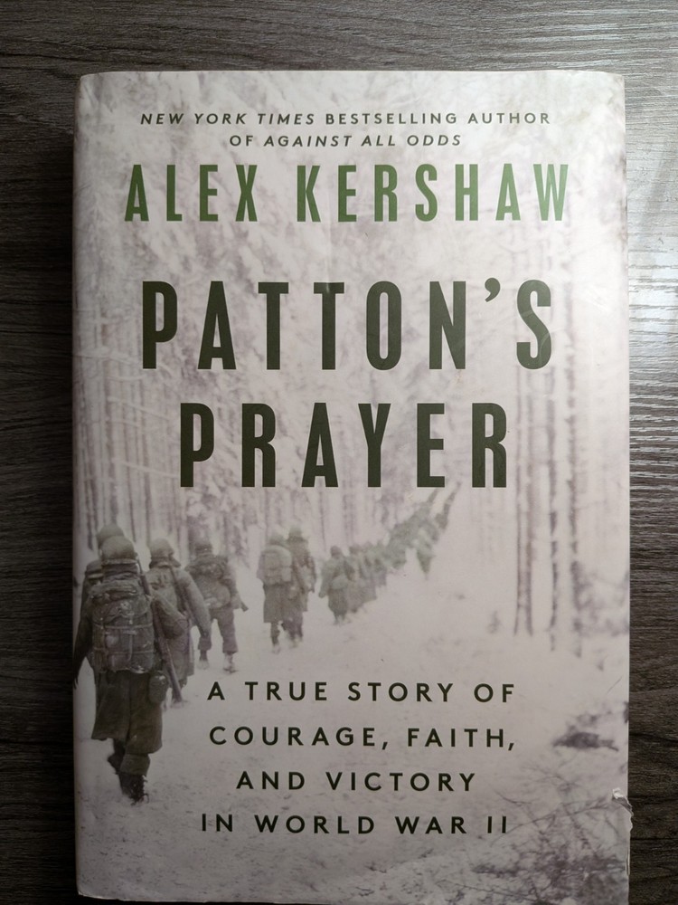 Patton&rsquo;s Prayer A True Story Of Courage, Faith and Victory in WW2 Alex Kershaw