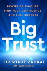 Big Trust by Dr. Shadé Zahrai | Self-Confidence, Mindset & Personal Growth PB
