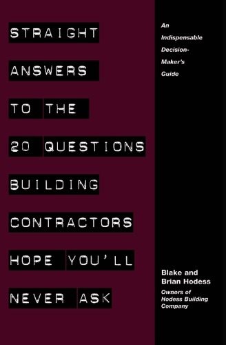 Straight Answers to the 20 Questions Building Contractors Hope You&rsquo;ll Never …