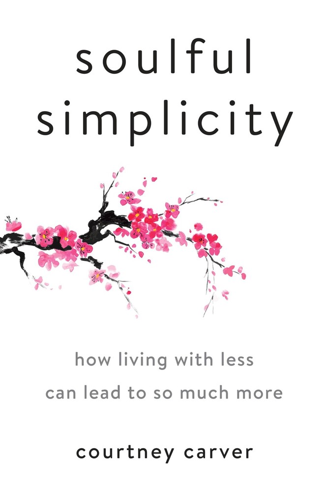 Soulful Simplicity: How Living with Less Can Lead to So Much More – hardcove…