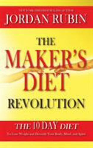The Maker&rsquo;s Diet Revolution: The 10 Day Diet to Lose Weight and Detoxify Your Bo