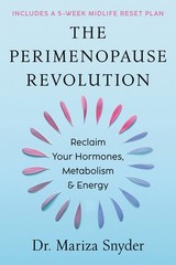 The Perimenopause Revolution: Reclaim Your Hormones, Metabol…