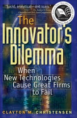 The Innovator&rsquo;s Dilemma: When New Technologies Cause Great F – VERY GOOD
