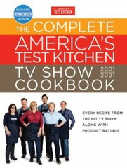 The Complete America&rsquo;s Test Kitchen TV Show Cookbook 2001-2021: Every Recipe…