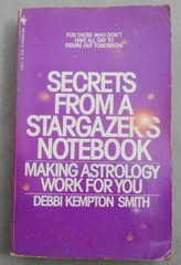 Secrets From a Stargazer&rsquo;s Notebook Making Astrology Work Debbi Kempton Smith