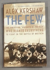 The Few: The American « Knights of the of the Air” by Alex Kershaw 2006 Hardcover