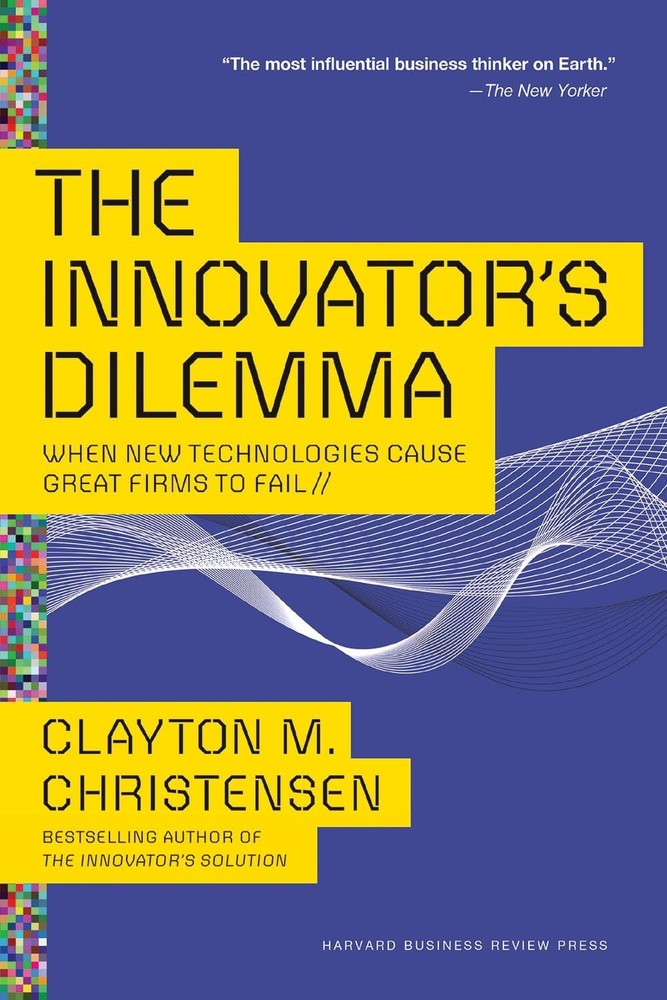 The Innovator&rsquo;s Dilemma: When New Technologies Cause Great Firms to Fail (Ma…
