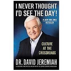 I Never Thought I&rsquo;d See the Day!: Cult- 0446565962, Dr David Jeremiah, paperback