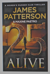 25 Alive : A Women&rsquo;s Murder Club Thriller by James Patterson Hardcover NEW