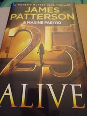 25 Alive : A Women&rsquo;s Murder Club Thriller by James Patterson and Maxine…