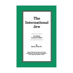 The International Jew Vol I: The World&rsquo;s Foremost Problem
