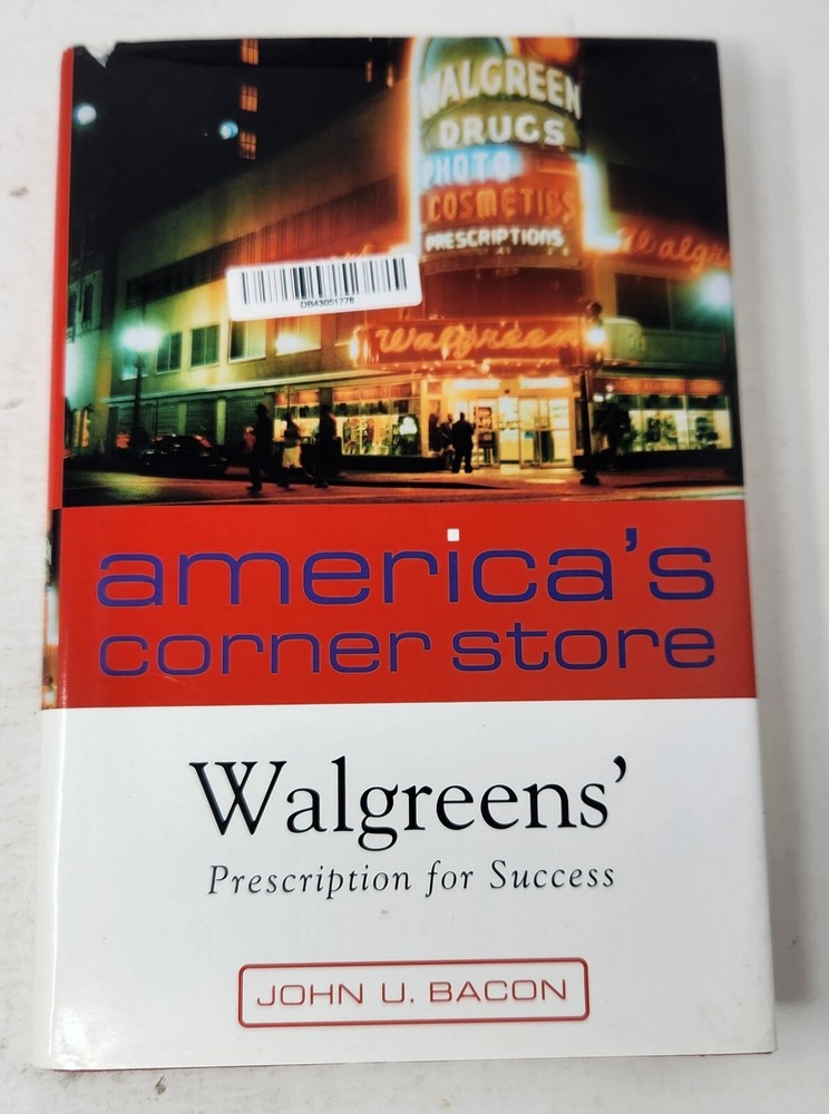 America&rsquo;s Corner Store Walgreens&rsquo; Prescription For Success By John U. Bacon 2004