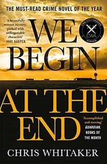 We Begin at the End: Winner of the – Paperback, by Whitaker Chris – Very Good q
