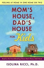 Mom&rsquo;s House, Dad&rsquo;s House for Kids: Feeling at Home in One Home or Two – GOOD