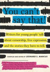 You Can&rsquo;t Say That! : Writers for Young People Talk about Censorship, Free …