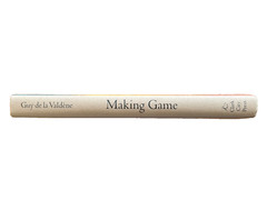 Rare Clark City Press 1st Edition « Making Game » Guy de la Valdene: NEW HARDBACK