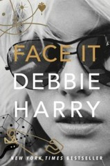 FACE IT: A Memoir- Debbie Harry (BLONDIE), &rsquo;19 DEY ST. 1st HC Edition *Punk Rock