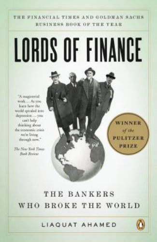 Lords of Finance : The Bankers Who Broke the World (Pulitzer Prize Winner) by…