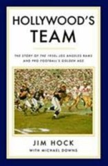 Hollywood&rsquo;s Team: The Story of the 1950s Los Angeles Rams and Pro Football&rsquo;s Gol