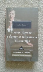 Flaubert&rsquo;s Parrot : A History of the World in 10 1/2 Chapters by Julian Barnes