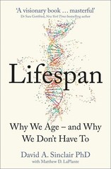 Lifespan: Why We Age?and Why We Don&rsquo;t David A. Sinclair NEW Paperback Sept 2019
