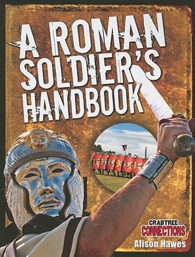 A Roman Soldier&rsquo;s Handbook by Alison Hawes: Used