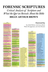 Forensic Scriptures: Critical Analysis of Scripture and What the Qur&rsquo;an Reve…