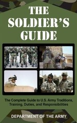 The Soldier&rsquo;s Guide: The Complete Guide to U.S. Army Traditions, Tra – VERY GOOD