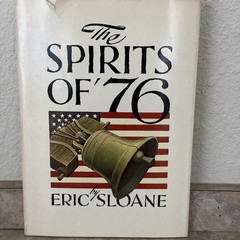 1973 1st Ed. THE SPIRITS OF &rsquo;76 Eric Sloane Hardcover DJ Bicentennial Inscribed