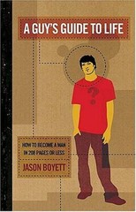 A Guy&rsquo;s Guide to Life: How to Become a Man in 208 Pages or Less