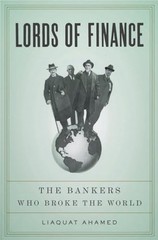 Lords of Finance: The Bankers Who Broke the World by Ahamed, Liaquat Hardback