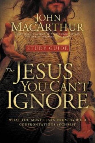 The Jesus You Can&rsquo;t Ignore (Study Guide): What You Must Learn from the Bo – GOOD