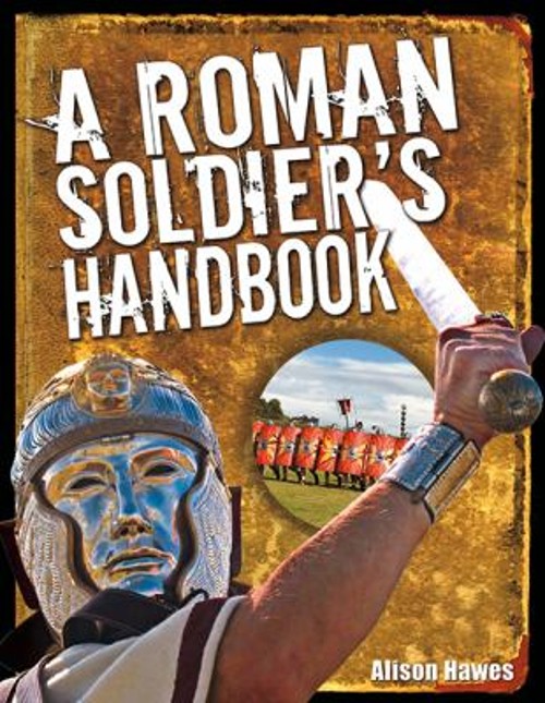 A Roman Soldier&rsquo;s Handbook Hardcover Alison Hawes