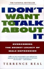 I Don&rsquo;t Want to Talk About It: Overcoming the Secret Legacy of Male Dep – GOOD