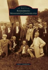 Remembering Mississippi&rsquo;s Confederates, Mississippi, Images of America, Paperbac