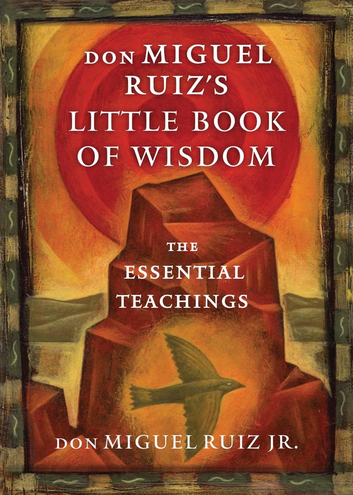don Miguel Ruiz&rsquo;s Little Book of Wisdom: The Essential Teachings (Toltec Wis…