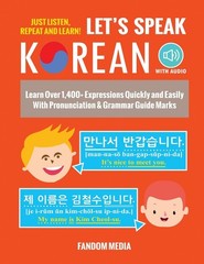 Let&rsquo;s Speak Korean: Learn Over 1,400+ Expressions Quickly and Easily With Pr…