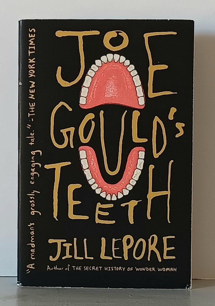 Jill Lepore: Joe Gould&rsquo;s Teeth (2017) 1st Vintage Books Edition Paperback