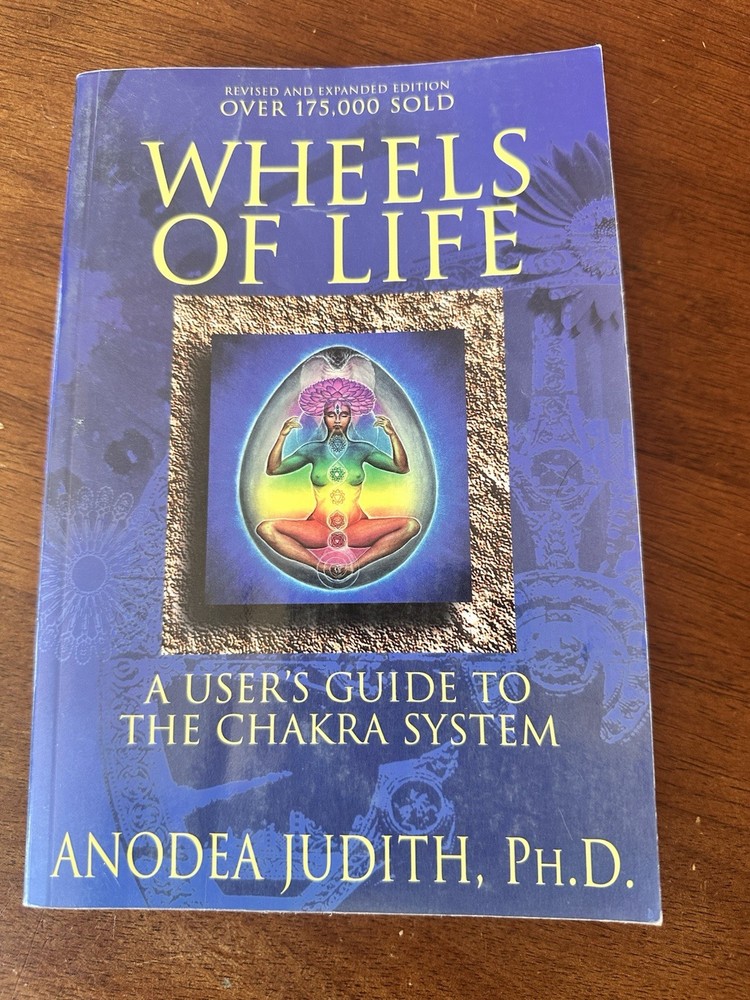Wheels of Life: A User&rsquo;s Guide to the Chakra System by Anodea Judith