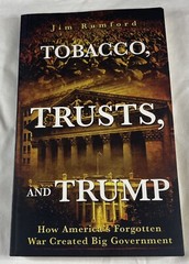 Tobacco, Trusts, and Trump: How America&rsquo;s Forgotten War Created Big Government,