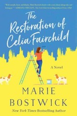 The Restoration of Celia Fairchild: A Novel, Bostwick, Marie, Good Book